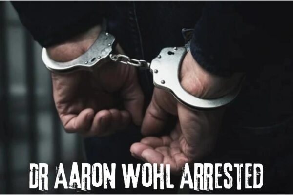 Dr Aaron Wohl Arrested