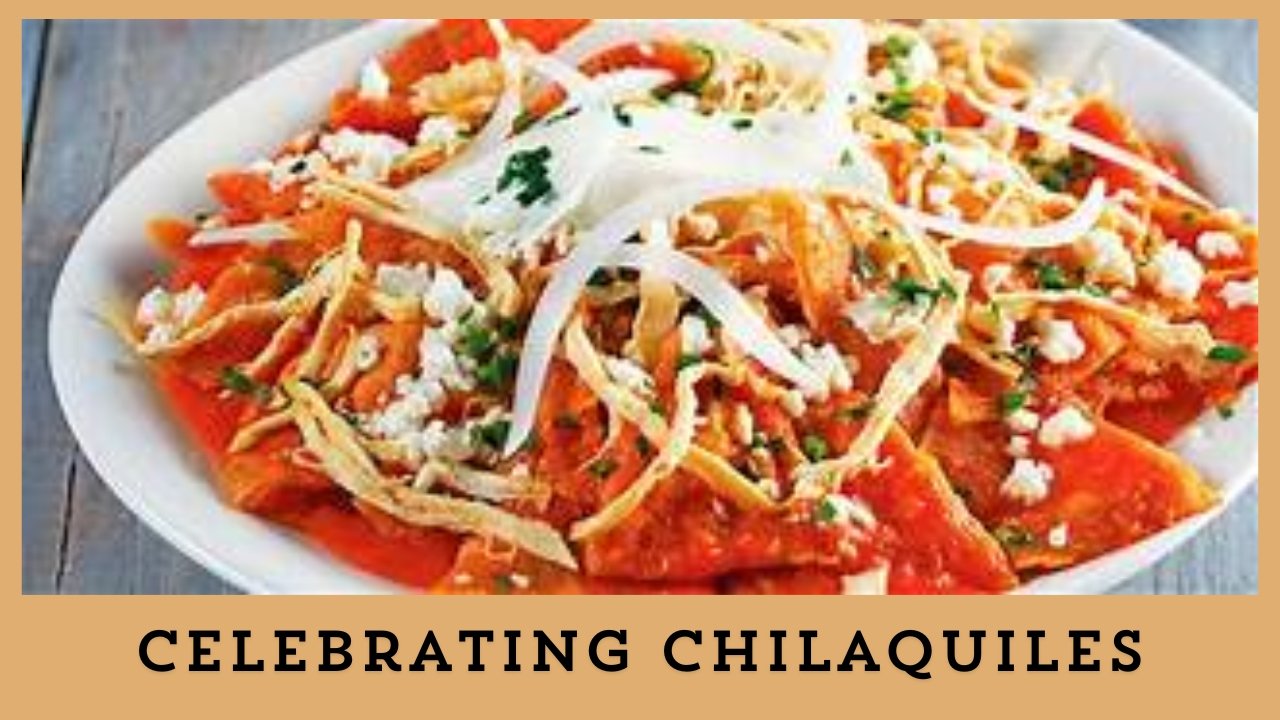 Celebrating Chilaquiles