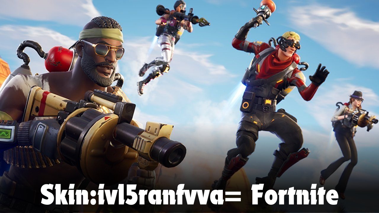 Skin:ivl5ranfvva= Fortnite