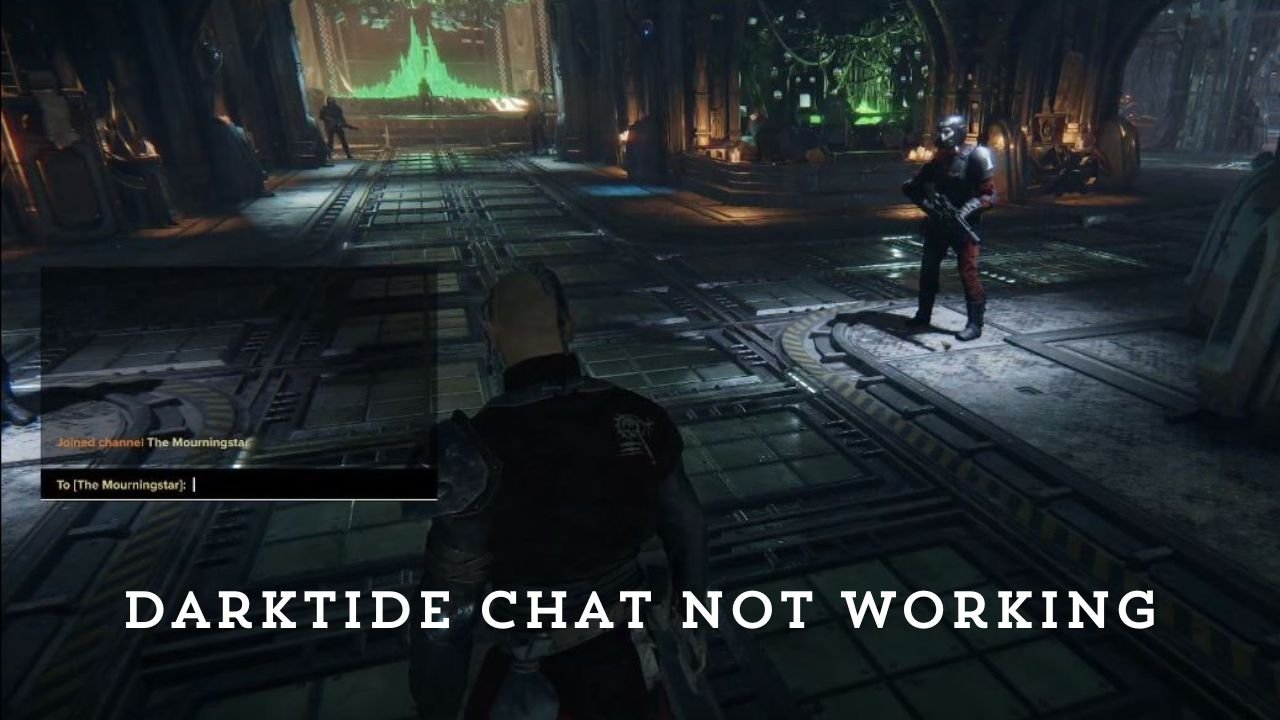 Darktide Chat Not Working